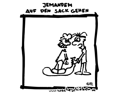 jemandem auf den Sack gehen