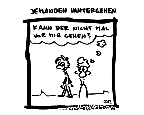 jemanden hintergehen