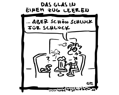 das Glas in einem Zug leeren