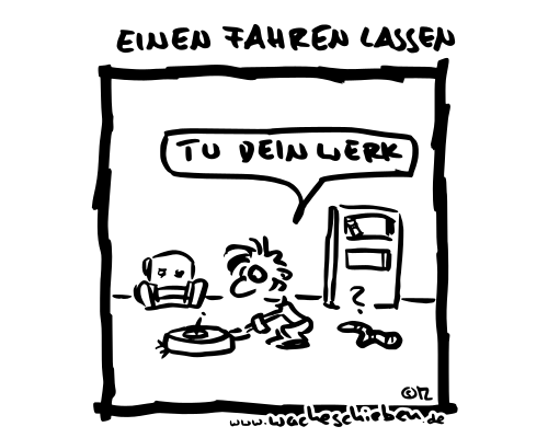 einen fahren lassen