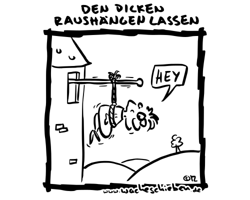 den Dicken raushängen lassen