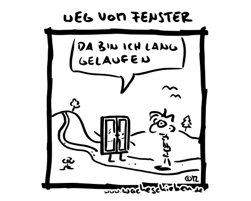 weg vom Fenster weg vom Fenster
