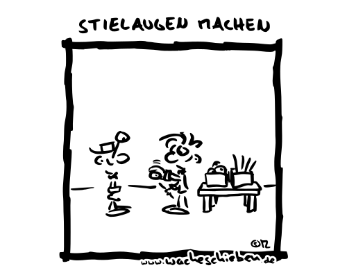 Stielaugen machen