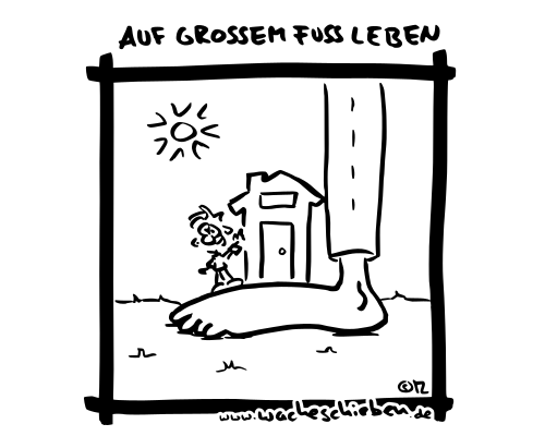 auf großem Fuß leben